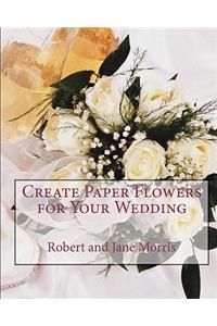 Create Paper Flowers for Your Wedding