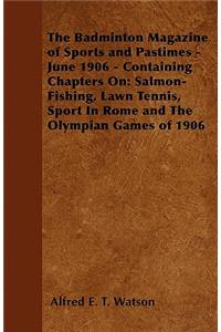 The Badminton Magazine of Sports and Pastimes - June 1906 - Containing Chapters On