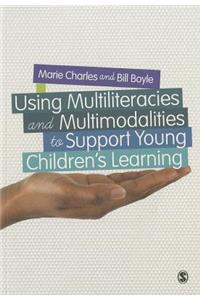 Using Multiliteracies and Multimodalities to Support Young Children&#8242;s Learning