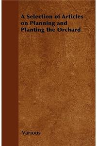 A Selection of Articles on Planning and Planting the Orchard