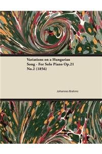 Variations on a Hungarian Song - For Solo Piano Op.21 No.2 (1856)