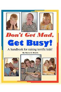 Don't Get Mad, Get Busy!