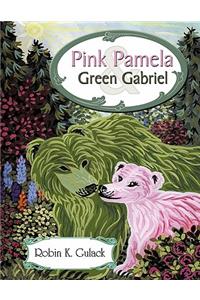 Pink Pamela and Green Gabriel