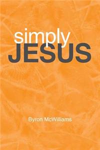 Simply Jesus: Byron Mcwilliams