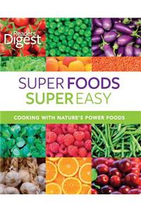 Super Foods Super Easy: Cooking with Nature's Power Foods