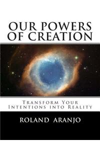 Our Powers of Creation