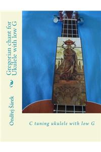 Gregorian chant for Ukulele with low G