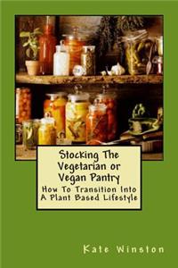 Stocking The Vegetarian Or Vegan Pantry Book