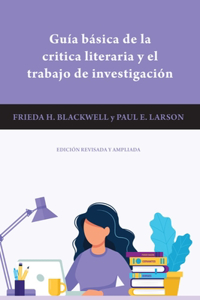 Guía Básica de la Critica Literaria Y El Trabajo de Investigación