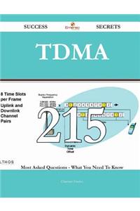 TDMA 215 Success Secrets: 215 Most Asked...