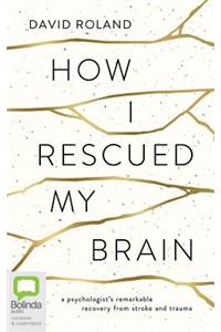 How I Rescued My Brain