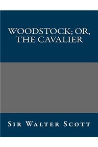 Woodstock; Or, the Cavalier