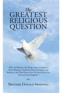 The Greatest Religious Question
