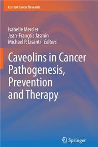 Caveolins in Cancer Pathogenesis, Prevention and Therapy