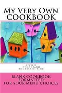 My Very Own COOKBOOK Recipes that stand the test of time!