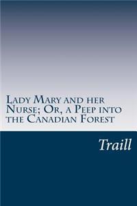 Lady Mary and her Nurse; Or, a Peep into the Canadian Forest