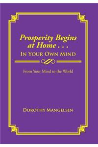 Prosperity Begins at Home . . . in Your Own Mind