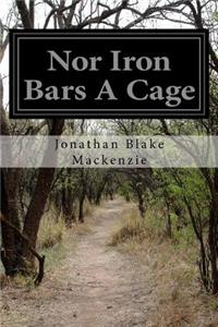 Nor Iron Bars A Cage