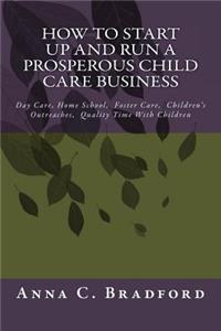 How To Start Up And Run A Prosperous Child Care Business