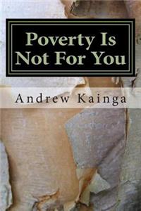 Poverty Is Not For You