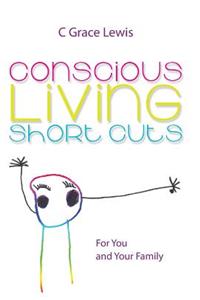Conscious Living Short Cuts