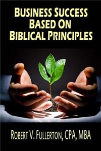 Business Success Based on Biblical Principles