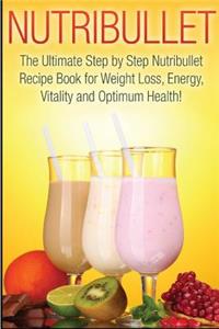 Nutribullet: The Ultimate 2 in 1 Nutribullet BOX SET for Beginners: Book 1: Nutribullet + Book 2: Nutribullet Recipes