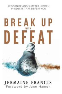 Break Up with Defeat