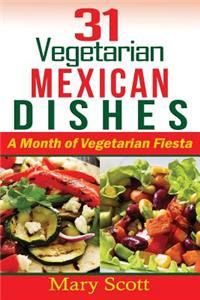 31 Vegetarian Mexican Dishes