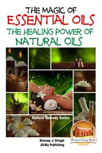 Magic of Essential oils - The Healing Power of Natural Oils