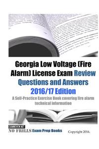 Georgia Low Voltage (Fire Alarm) License Exam Review Questions and Answers 2016/17 Edition