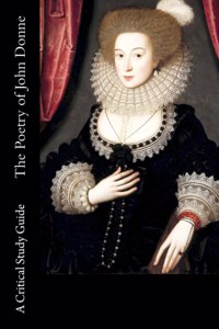 Poetry of John Donne - A Critical Study Guide