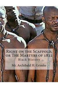 Right on the Scaffold, or The Martyrs of 1822