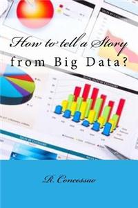 How to Tell a Story from Big Data?