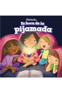 Es Hora de la Pijamada (It's Time for a Sleepover)