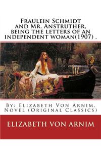 Fraulein Schmidt and Mr. Anstruther, being the letters of an independent woman(1907) .