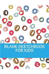 BLANK Sketchbook for Kids