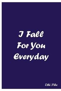 I Fall For You Everyday - Notebook / Extended Lines / Soft Matte Cover