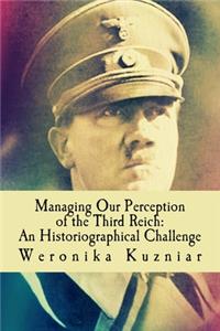 Managing Our Perception of the Third Reich