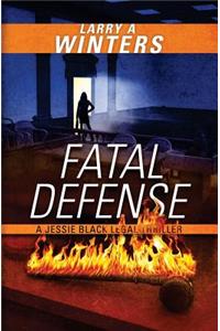 Fatal Defense (A Jessie Black Legal Thriller)
