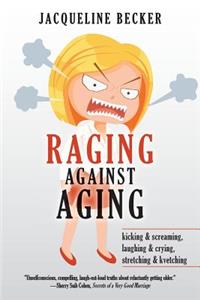 Raging Against Aging