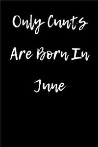 Only Cunts are Born in June