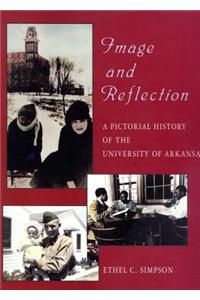 Image and Reflection: A Pictorial History of the University of Arkansas