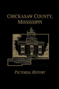 Chickasaw Co, MS - Pictorial