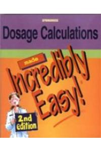 Dosage Calculations Made Incredibly Easy!