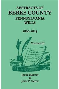 Abstracts of Berks County, Pennsylvania Wills, 1800-1825