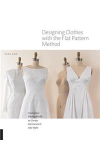 Designing Clothes with the Flat Pattern Method