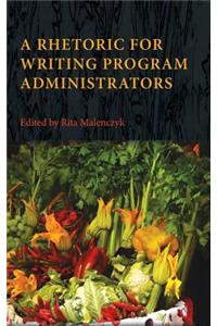 A Rhetoric for Writing Program Administrators