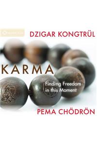 Karma: Finding Freedom in This Moment