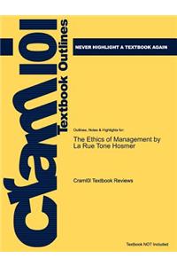 Outlines & Highlights for the Ethics of Management by La Rue Tone Hosmer